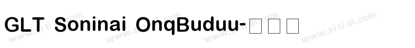 GLT Soninai OnqBuduu字体转换